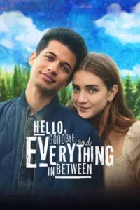 Hello Goodbye And Everything In Between (2022) สวัสดี ลาก่อน และรักระหว่างทาง