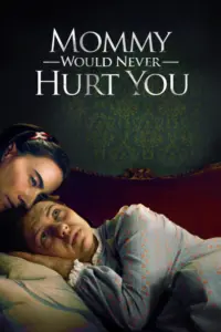 Mommy Would Never Hurt You (2019)