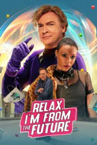Relax I’m From The Future (2023) รีแลกซ์ ไอม์ฟรอมเดอะฟิวเจอร์