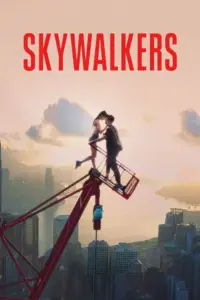 Skywalkers A Love Story (2024) คู่รักนักไต่ฟ้า