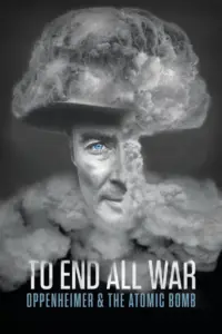 To End All War Oppenheimer & The Atomic Bomb (2023)